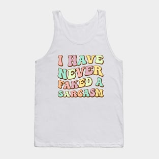 I have never faked a sarcasm Tank Top